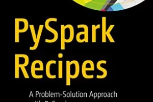 PySpark 秘诀：使用 PySpark2 的问题解决方法 | PySpark Recipes: A Problem-Solution Approach with PySpark2
