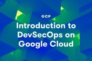 [acloudguru] Google Cloud 上的 DevSecOps 简介 | Introduction to DevSecOps on Google Cloud