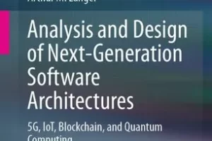 下一代软件架构分析与设计：5G、物联网、区块链、量子计算 | Analysis and Design of Next-Generation Software Architectures: 5G, IoT, Blockchain, and Quantum Computing