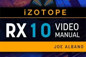 [Ask.Video] IZOTOPE RX – RX 10 视频手册 | IZOTOPE RX – RX 10 Video Manual