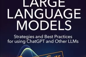 大型语言模型快速入门指南：使用 ChatGPT 和其他 LLM 的策略和最佳实践 | Quick Start Guide to Large Language Models: Strategies and Best Practices for using ChatGPT and Other LLMs