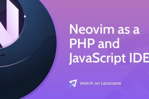 [laracasts]Neovim 作为 PHP 和 JavaScript IDE | Neovim as a PHP and JavaScript IDE