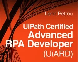 [oreilly] UiPath 认证的高级 RPA 开发人员 (UiARD) 授权UiPath课程 | UiPath Certified Advanced RPA Developer (UiARD) Authorized UiPath Course