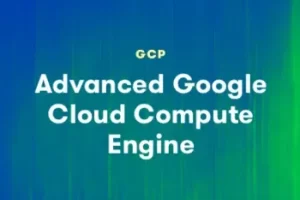 [acloudguru]高级谷歌云计算引擎 | Advanced Google Cloud Compute Engine