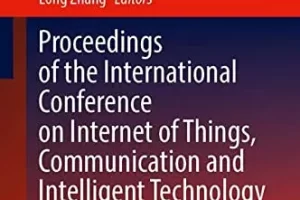 物联网、通信与智能技术国际会议论文集 | Proceedings of the International Conference on Internet of Things, Communication and Intelligent Technology