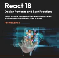 React 18 设计模式和最佳实践 | React 18 Design Patterns and Best Practices – Fourth Edition