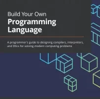 [packtpub]构建您自己的编程语言 | Build Your Own Programming Language