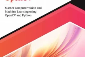 使用 OpenCV 的动手 ML 项目：使用 OpenCV 和 Python | Hands-on ML Projects with OpenCV: Master computer vision and Machine Learning using OpenCV and Python