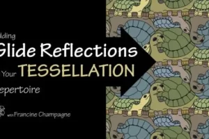 [skillshare]将滑动反射添加到您的镶嵌绘图库中 | Adding Glide Reflections to Your Tessellation Drawing Repertoire