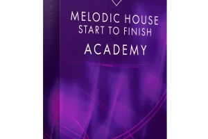 Melodic House 从开始到结束 学院| Melodic House Start to Finish Academy