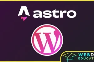 [Udemy]Astro JS v3 和 WordPress（Astro.js、TailwindCSS 和 WordPress） | Astro JS v3 & WordPress (Astro.js, TailwindCSS & WordPress)