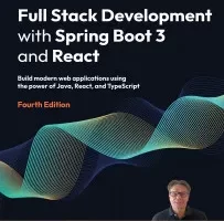 [Packt] 使用 Spring Boot 3 和 React 进行全栈开发 | Full Stack Development with Spring Boot 3 and React – Fourth Edition