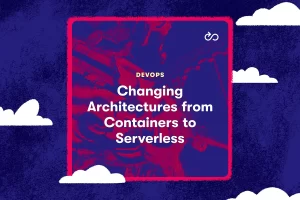 [acloudguru]将架构从容器更改为无服务器 | Changing Architectures from Containers to Serverless