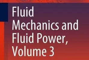 [springer]流体力学和流体动力，第 3 卷 | Fluid Mechanics and Fluid Power, Volume 3
