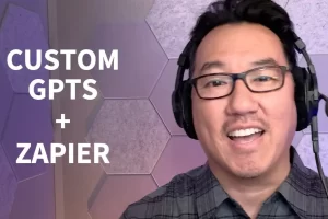[linkedin]使用 Zapier 操作增强自定义 GPT | Enhance Custom GPTs with Zapier Actions
