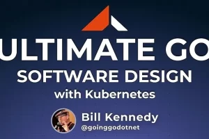 [Ardan labs]终极 Go：使用 Kubernetes 进行软件设计 | Ultimate Go: Software Design with Kubernetes