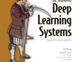 [oreilly]设计深度学习系统，视频版 | Designing Deep Learning Systems, Video Edition