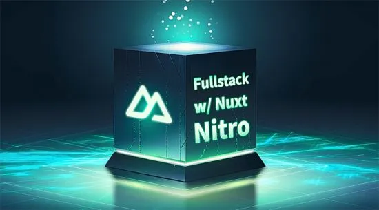 [Vue Mastery]使用 Nuxt Nitro 进行全栈开发 | Fullstack w/ Nuxt Nitro - 个人学习笔记