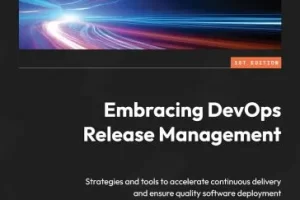 [packt]拥抱 DevOps 发布管理 | Embracing DevOps Release Management
