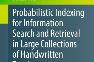 [springer]用于在大型手写文本图像集合中搜索和检索信息的概率索引 | Probabilistic Indexing for Information Search and Retrieval in Large Collections of Handwritten Text Images 