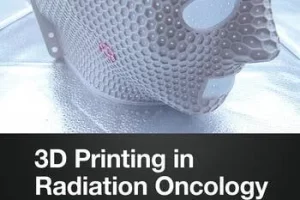 [CRC Press]3D打印在放射肿瘤学中的应用 | 3D Printing in Radiation Oncology