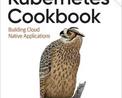[oreilly]Kubernetes 实用指南，第二版 | Kubernetes Cookbook, 2nd Edition