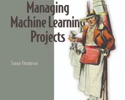 [oreilly]管理机器学习项目（视频版）| Managing Machine Learning Projects, Video Edition