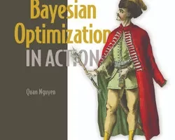 [oreilly]贝叶斯优化实战，视频版 | Bayesian Optimization in Action, Video Edition
