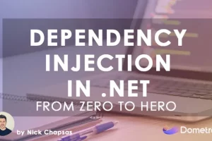 [Dometrain]从零到英雄：.NET 中的依赖注入 | From Zero to Hero: Dependency Injection in .NET