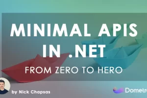 [Dometrain]从零到英雄：使用C#在.NET中实现Minimal APIs | From Zero to Hero: Minimal APIs in .NET with C#