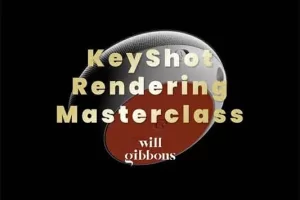 [WillGibbons]KeyShot渲染大师班 | KeyShot Rendering Masterclass