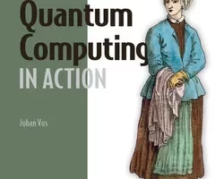 [oreilly]量子计算实战，视频版 | Quantum Computing in Action, Video Edition