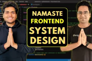Namaste 前端系统设计 | Namaste Frontend System Design