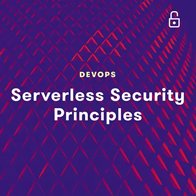 [A CLOUD GURU]无服务器架构安全原则 | Serverless Security Principles - 个人学习笔记