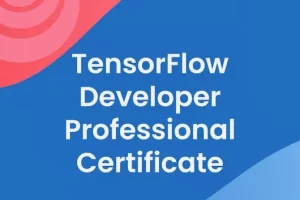 [Coursera]DeepLearning.AI TensorFlow 开发人员 专业证书 | DeepLearning.AI TensorFlow Developer Professional Certificate