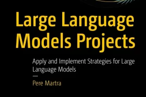 [Apress]大语言模型项目 | Large Language Models Projects