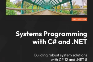 [Packt]使用 C# 和 .NET 进行系统编程 | Systems Programming with C# and .NET