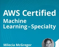 [oreilly]AWS 机器学习认证 – 专业级 | AWS Certified Machine Learning – Specialty