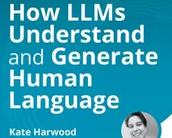 [oreilly]大模型如何理解和生成人类语言 | How LLMs Understand & Generate Human Language