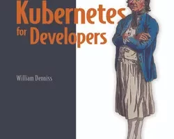 [oreilly]面向开发人员的 Kubernetes 视频版 |  Kubernetes for Developers, Video Edition