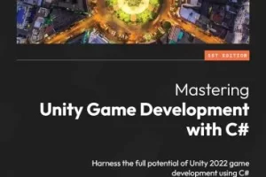 [Packt] 掌握 Unity 游戏开发与 C# | Mastering Unity Game Development with C#