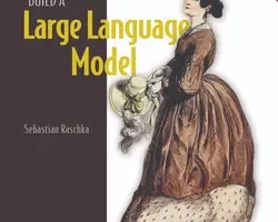 [oreilly]构建大型语言模型（从头开始），视频版 | Build a Large Language Model (From Scratch), Video Edition