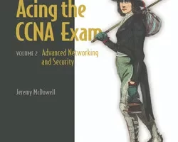 [oreilly] 在 CCNA 考试中取得优异成绩，第 2 卷，视频版 | Acing the CCNA Exam, Volume 2, Video Edition