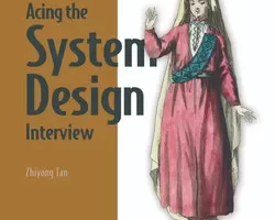 [oreilly]在系统设计访谈中取得优异成绩，视频版 | Acing the System Design Interview, Video Edition