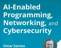 [oreilly]AI 支持的编程、网络和网络安全 | AI-Enabled Programming, Networking, and Cybersecurity
