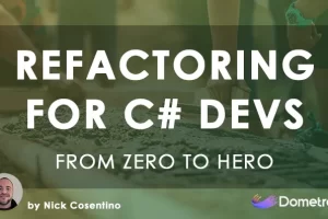 [Dometrain]从零到英雄：面向 C# 开发人员的重构 | From Zero to Hero: Refactoring for C# Developers
