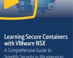 [oreilly]使用 VMware NSX 学习安全容器：简化微服务安全性的全面指南 | Learning Secure Containers with VMware NSX: A Comprehensive Guide to Simplify Security in Microservices