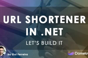 [Dometrain]实战构建：使用.NET开发URL短链服务 | Let’s Build It: URL Shortener in .NET