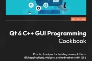 [Packt]Qt 6 C++ GUI 编程指南 – 第三版 | Qt 6 C++ GUI Programming Cookbook – Third Edition